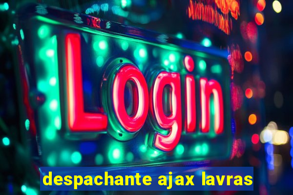 despachante ajax lavras